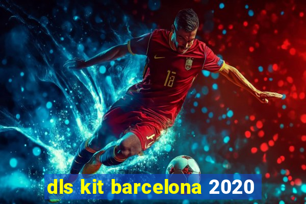 dls kit barcelona 2020